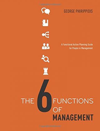 Front cover of the book written by George Phirippidis called The Six Functions of Management